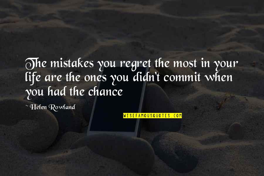 Had Your Chance Quotes By Helen Rowland: The mistakes you regret the most in your