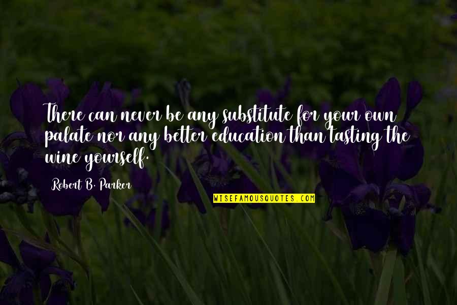 Hadal Zone Quotes By Robert B. Parker: There can never be any substitute for your