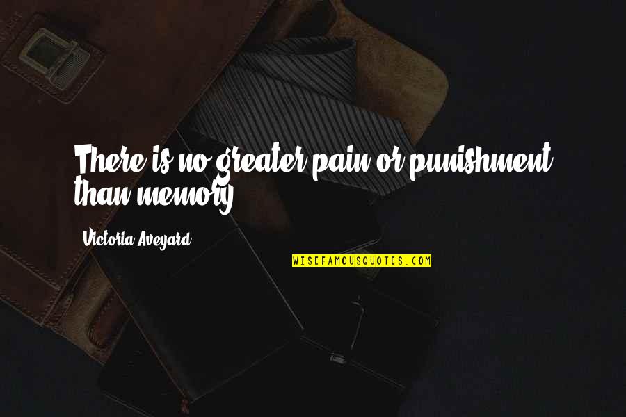 Hadal Zone Quotes By Victoria Aveyard: There is no greater pain or punishment than