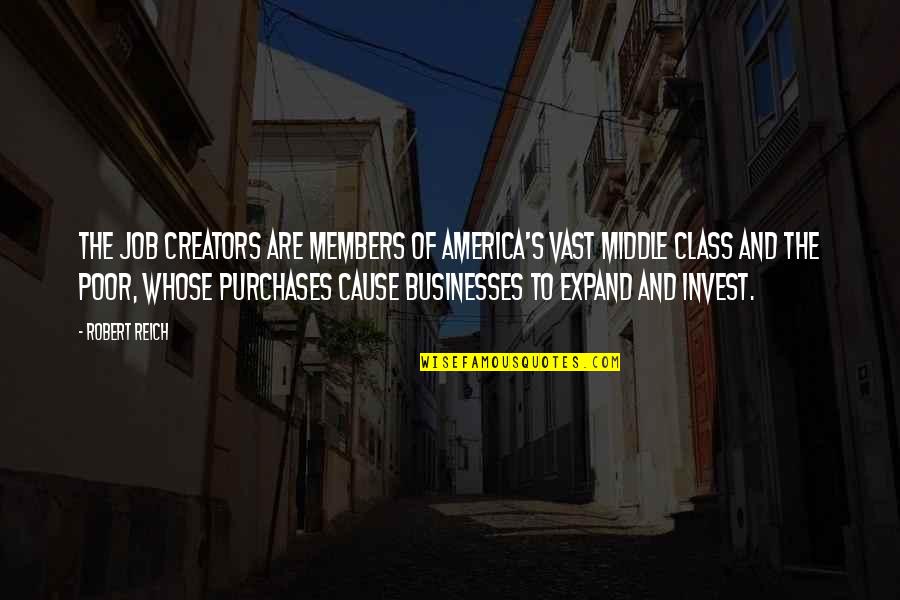 Hadas Yaron Quotes By Robert Reich: The job creators are members of America's vast Hadas Yaron Quotes By Robert Reich: The job creators are members of America's vast