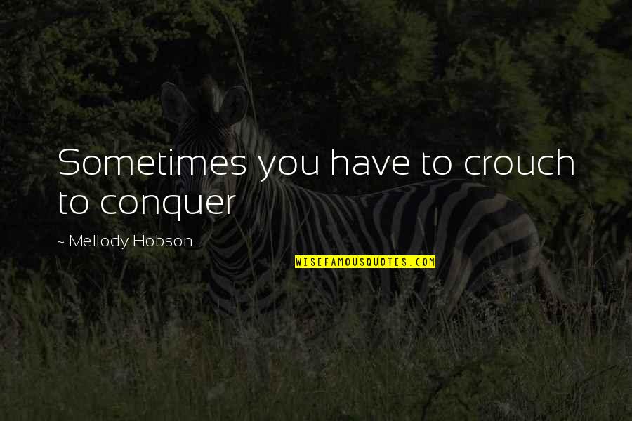 Hadaya Jerusalem Quotes By Mellody Hobson: Sometimes you have to crouch to conquer