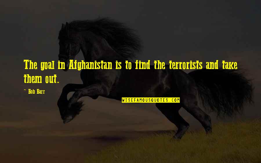 Hadban Arabian Quotes By Bob Barr: The goal in Afghanistan is to find the