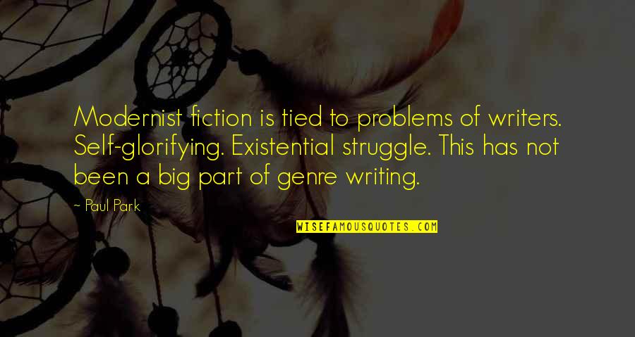 Hadbandcom Quotes By Paul Park: Modernist fiction is tied to problems of writers.