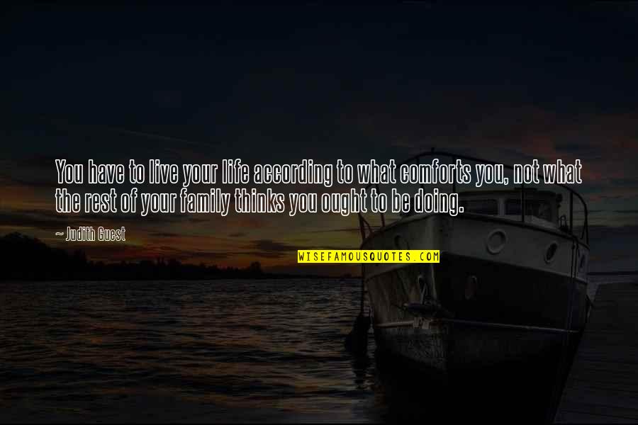 Hadda Brooks Quotes By Judith Guest: You have to live your life according to Hadda Brooks Quotes By Judith Guest: You have to live your life according to