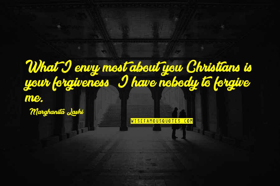 Haddads Quotes By Marghanita Laski: What I envy most about you Christians is