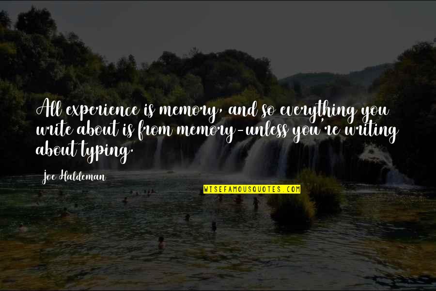 Haddar Coconut Quotes By Joe Haldeman: All experience is memory, and so everything you