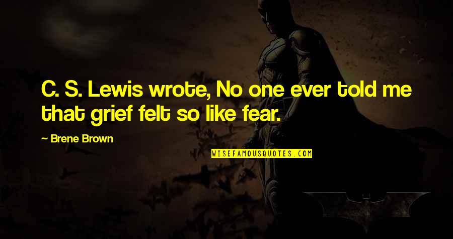 Haddar Deli Quotes By Brene Brown: C. S. Lewis wrote, No one ever told