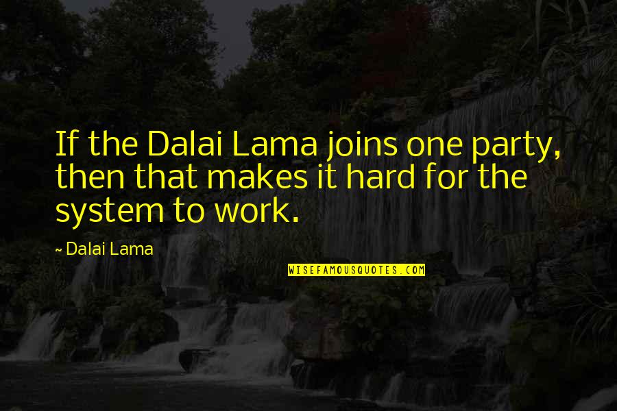 Haddar Deli Quotes By Dalai Lama: If the Dalai Lama joins one party, then