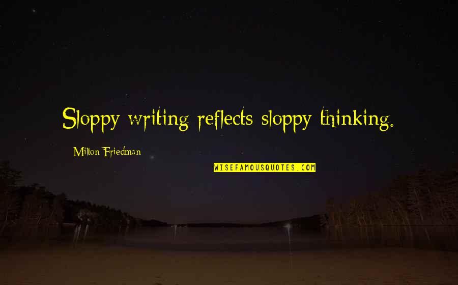 Haddar Deli Quotes By Milton Friedman: Sloppy writing reflects sloppy thinking. Haddar Deli Quotes By Milton Friedman: Sloppy writing reflects sloppy thinking.