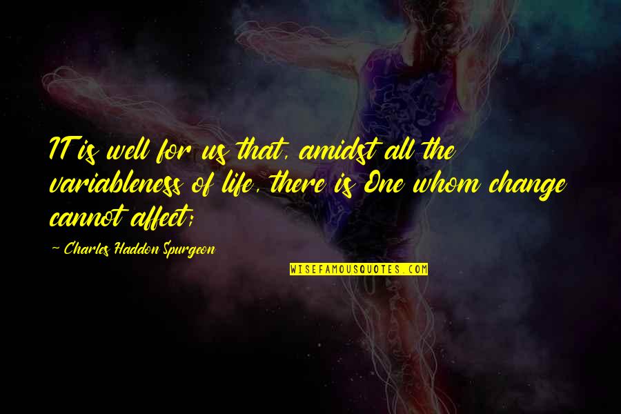 Haddon Quotes By Charles Haddon Spurgeon: IT is well for us that, amidst all