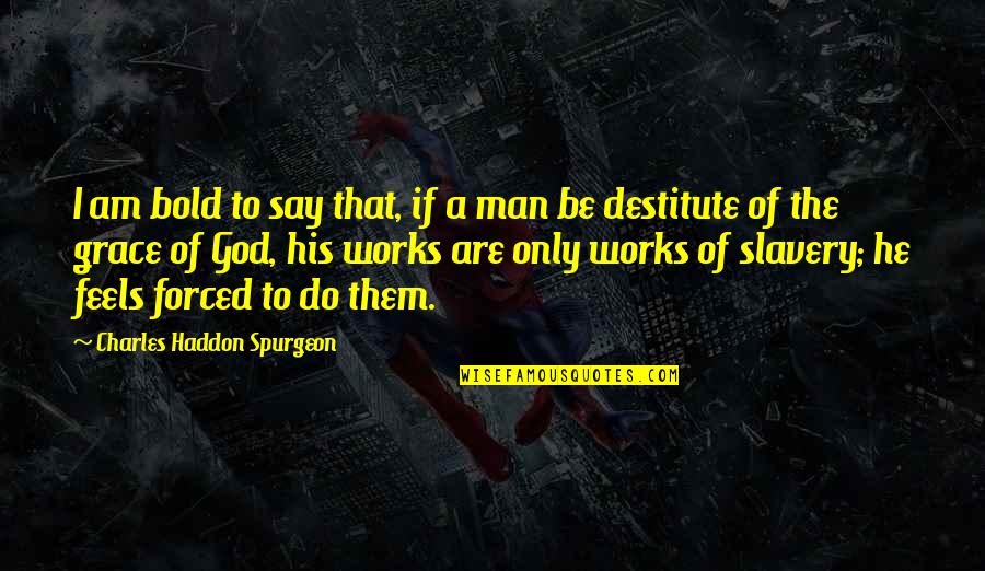 Haddon Quotes By Charles Haddon Spurgeon: I am bold to say that, if a