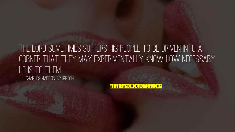 Haddon Quotes By Charles Haddon Spurgeon: The Lord sometimes suffers His people to be