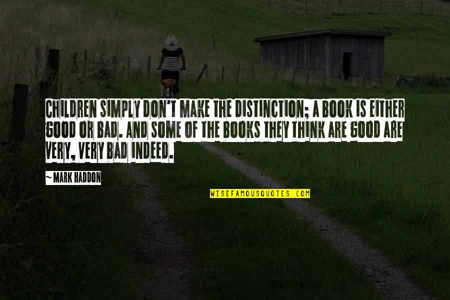 Haddon Quotes By Mark Haddon: Children simply don't make the distinction; a book