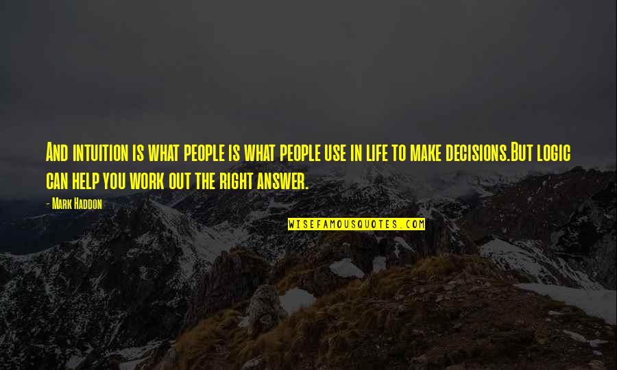 Haddon Quotes By Mark Haddon: And intuition is what people is what people