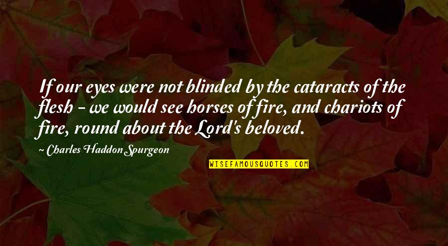 Haddon's Quotes By Charles Haddon Spurgeon: If our eyes were not blinded by the Haddon's Quotes By Charles Haddon Spurgeon: If our eyes were not blinded by the