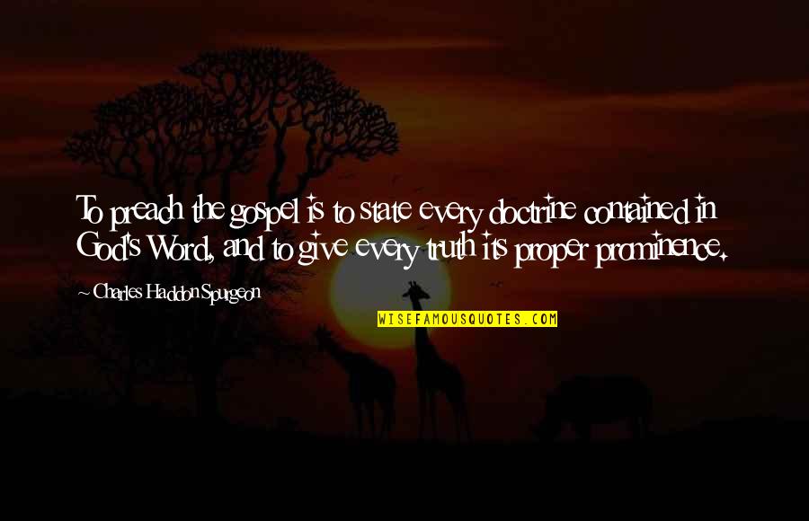 Haddon's Quotes By Charles Haddon Spurgeon: To preach the gospel is to state every Haddon's Quotes By Charles Haddon Spurgeon: To preach the gospel is to state every