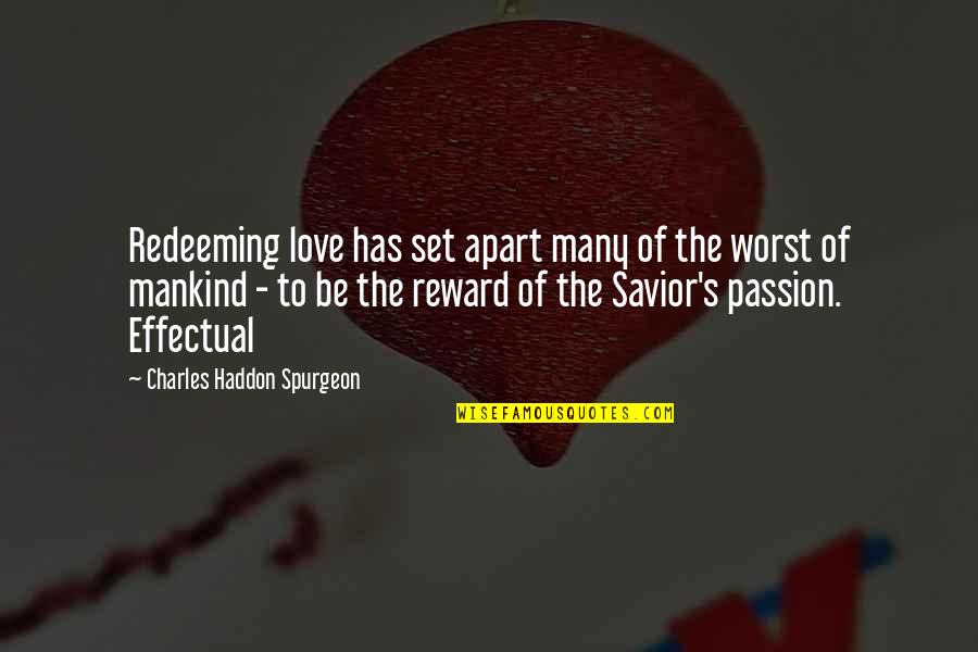 Haddon's Quotes By Charles Haddon Spurgeon: Redeeming love has set apart many of the Haddon's Quotes By Charles Haddon Spurgeon: Redeeming love has set apart many of the