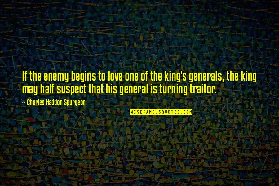 Haddon's Quotes By Charles Haddon Spurgeon: If the enemy begins to love one of Haddon's Quotes By Charles Haddon Spurgeon: If the enemy begins to love one of