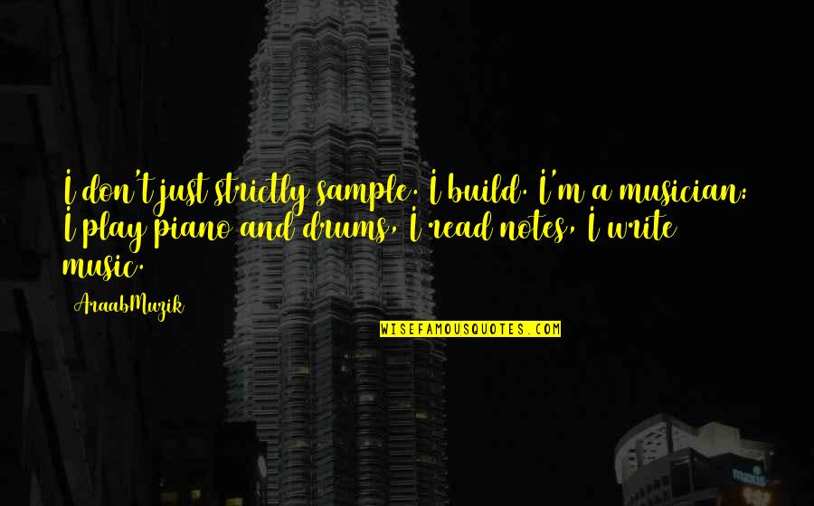 Haddy African Quotes By AraabMuzik: I don't just strictly sample. I build. I'm