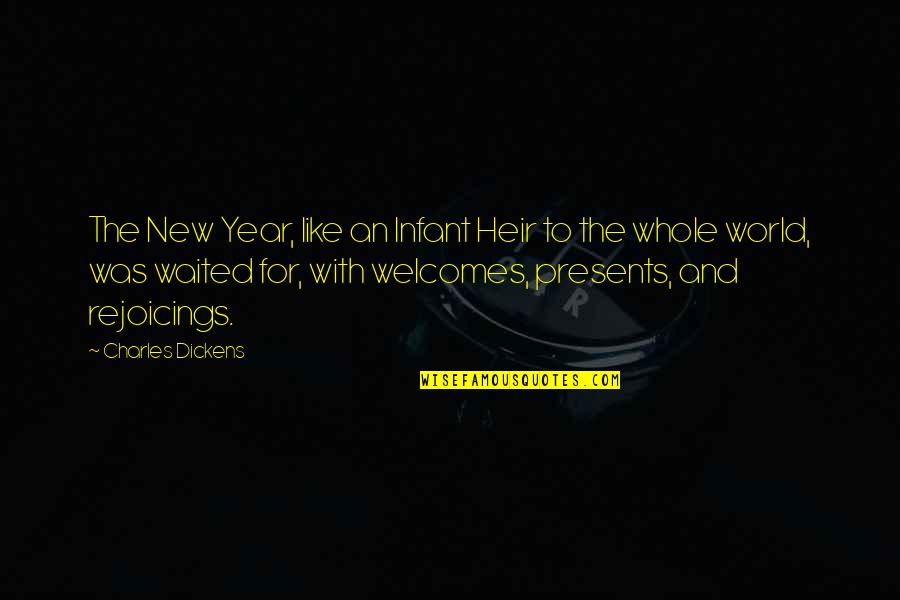 Hadebe Pastor Quotes By Charles Dickens: The New Year, like an Infant Heir to Hadebe Pastor Quotes By Charles Dickens: The New Year, like an Infant Heir to