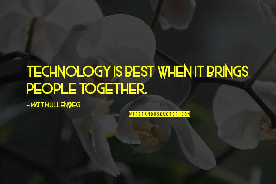 Hadebe Pastor Quotes By Matt Mullenweg: Technology is best when it brings people together. Hadebe Pastor Quotes By Matt Mullenweg: Technology is best when it brings people together.