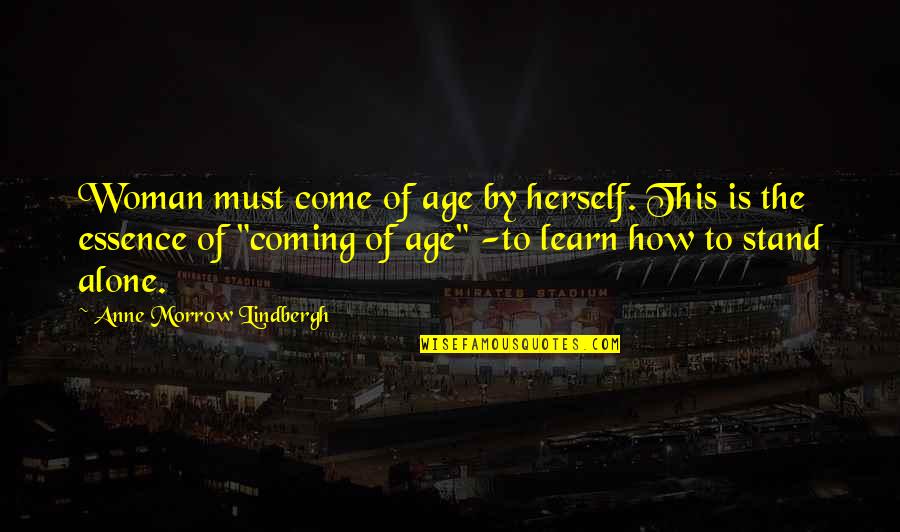 Hadees Picture Quotes By Anne Morrow Lindbergh: Woman must come of age by herself. This