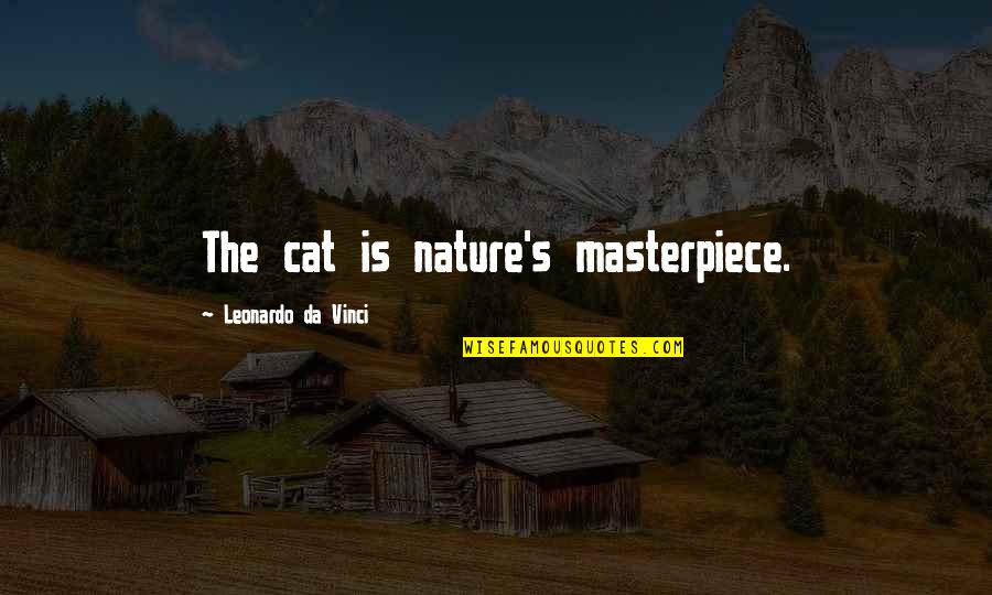 Hadees Picture Quotes By Leonardo Da Vinci: The cat is nature's masterpiece.