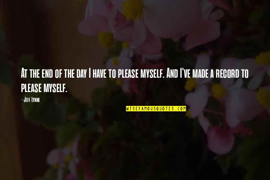 Hadees Quotes By Jeff Lynne: At the end of the day I have Hadees Quotes By Jeff Lynne: At the end of the day I have