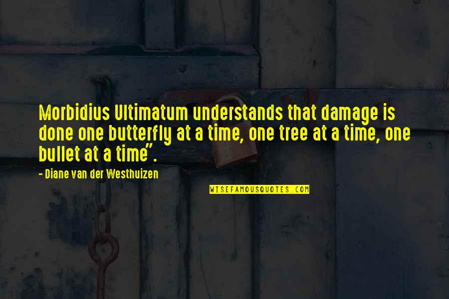 Hadef Tv Quotes By Diane Van Der Westhuizen: Morbidius Ultimatum understands that damage is done one