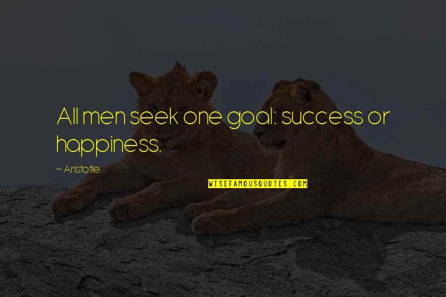 Hadelinemope Quotes By Aristotle.: All men seek one goal: success or happiness. Hadelinemope Quotes By Aristotle.: All men seek one goal: success or happiness.