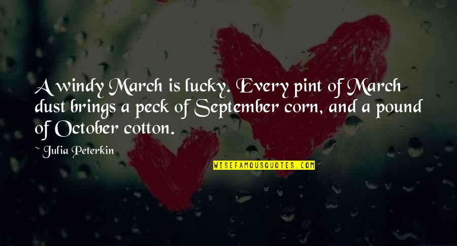 Hadentown Quotes By Julia Peterkin: A windy March is lucky. Every pint of Hadentown Quotes By Julia Peterkin: A windy March is lucky. Every pint of