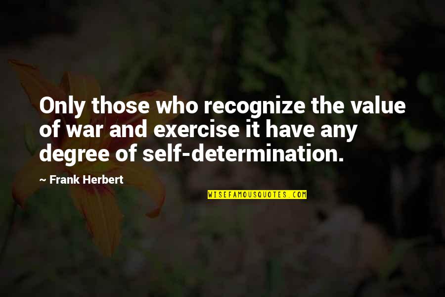 Haderer Leather Quotes By Frank Herbert: Only those who recognize the value of war Haderer Leather Quotes By Frank Herbert: Only those who recognize the value of war