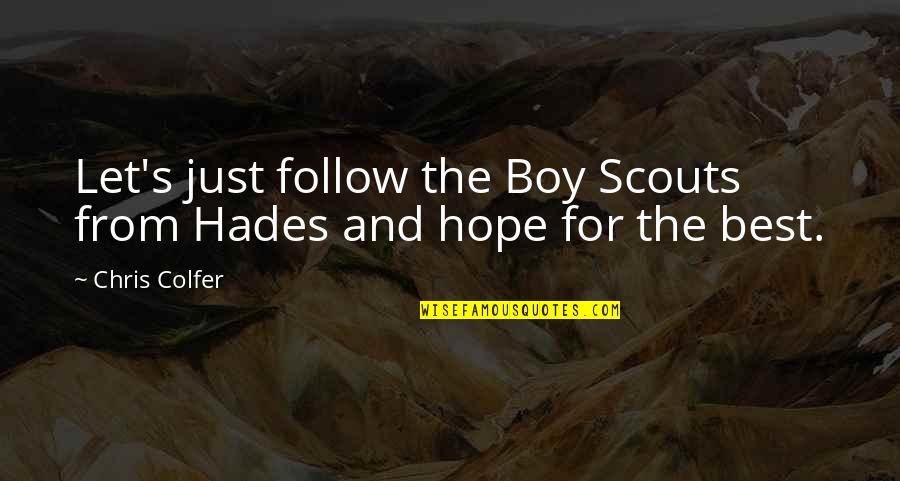 Hades Best Quotes By Chris Colfer: Let's just follow the Boy Scouts from Hades