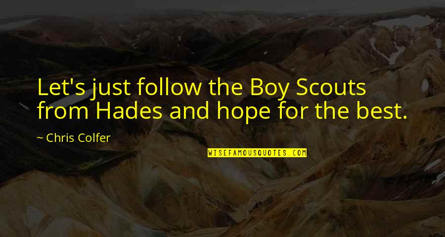 Hades Quotes By Chris Colfer: Let's just follow the Boy Scouts from Hades