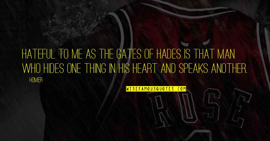 Hades Quotes By Homer: Hateful to me as the gates of Hades Hades Quotes By Homer: Hateful to me as the gates of Hades