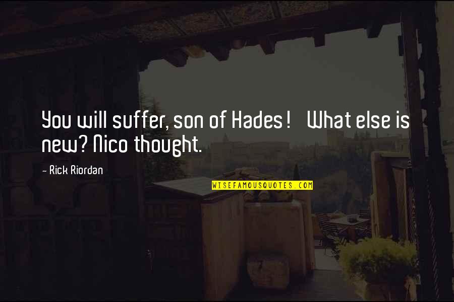 Hades Quotes By Rick Riordan: You will suffer, son of Hades!' What else