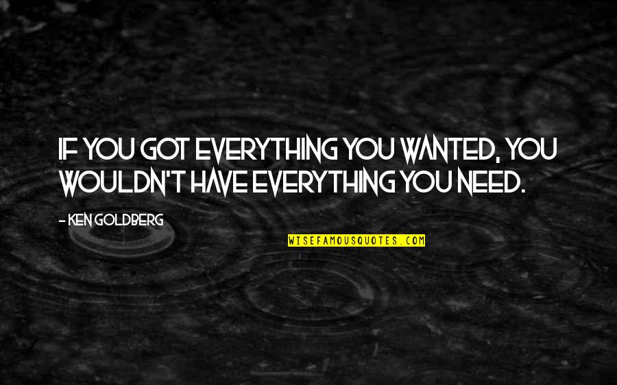 Hades Thanatos Quotes By Ken Goldberg: If you got everything you wanted, you wouldn't