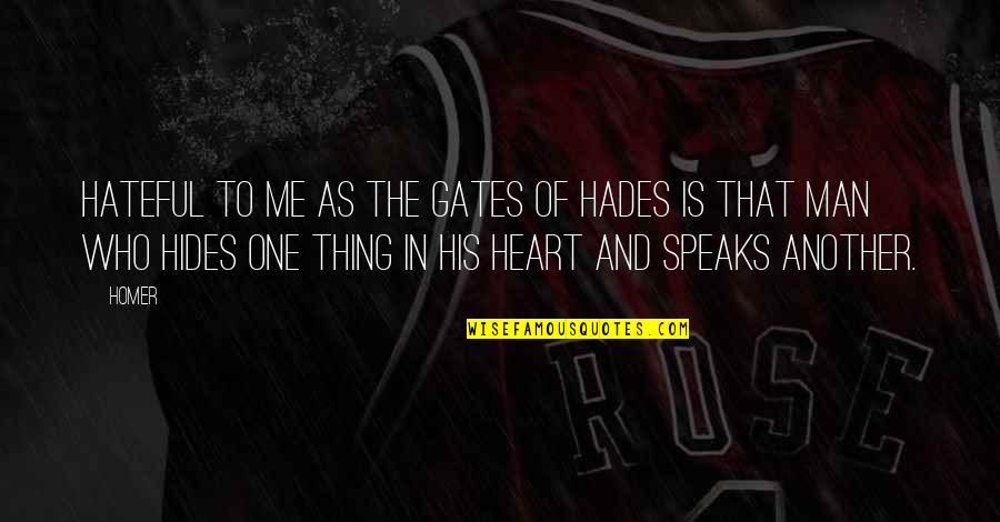 Hades's Quotes By Homer: Hateful to me as the gates of Hades