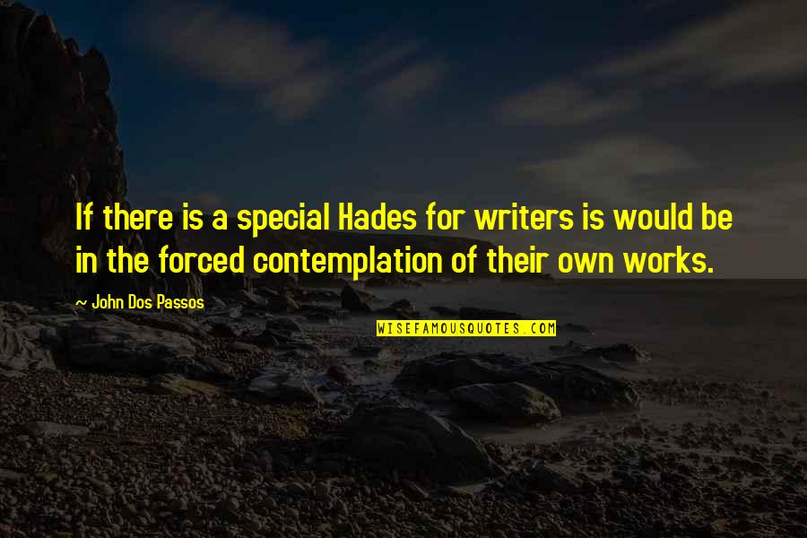 Hades's Quotes By John Dos Passos: If there is a special Hades for writers