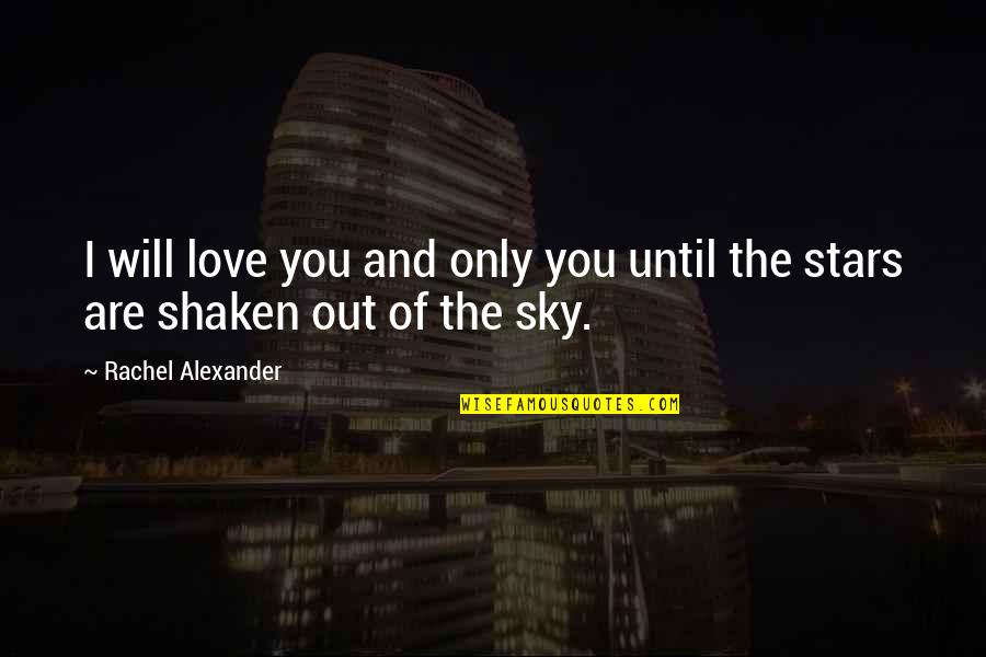 Hades's Quotes By Rachel Alexander: I will love you and only you until Hades's Quotes By Rachel Alexander: I will love you and only you until