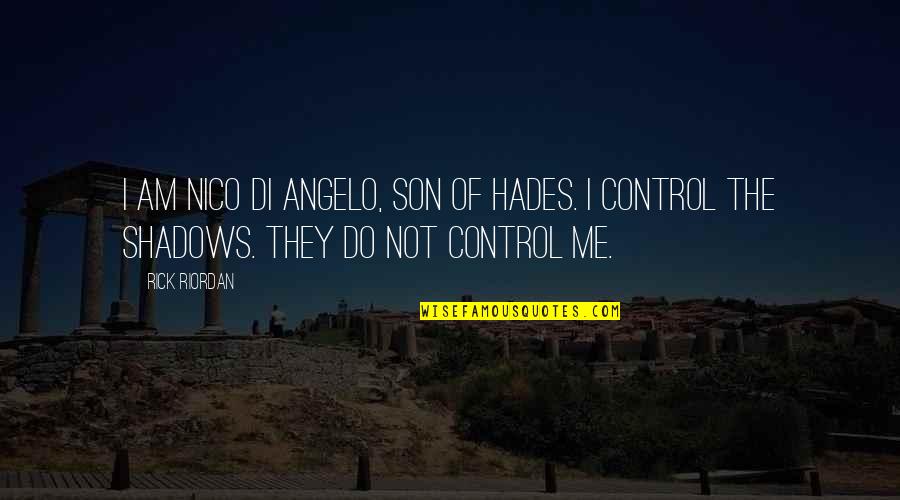 Hades's Quotes By Rick Riordan: I am Nico Di Angelo, son of Hades.