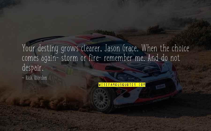 Hades's Quotes By Rick Riordan: Your destiny grows clearer, Jason Grace. When the Hades's Quotes By Rick Riordan: Your destiny grows clearer, Jason Grace. When the