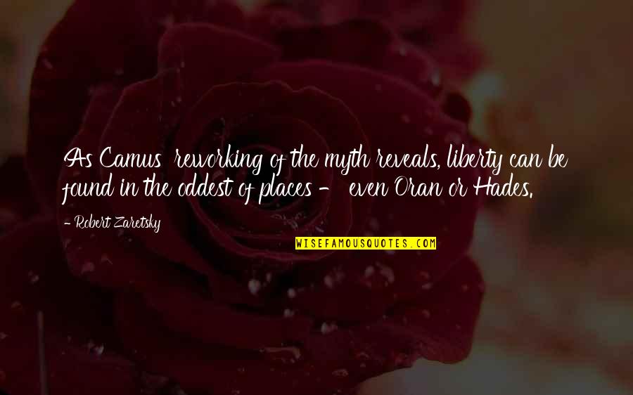Hades's Quotes By Robert Zaretsky: As Camus' reworking of the myth reveals, liberty Hades's Quotes By Robert Zaretsky: As Camus' reworking of the myth reveals, liberty