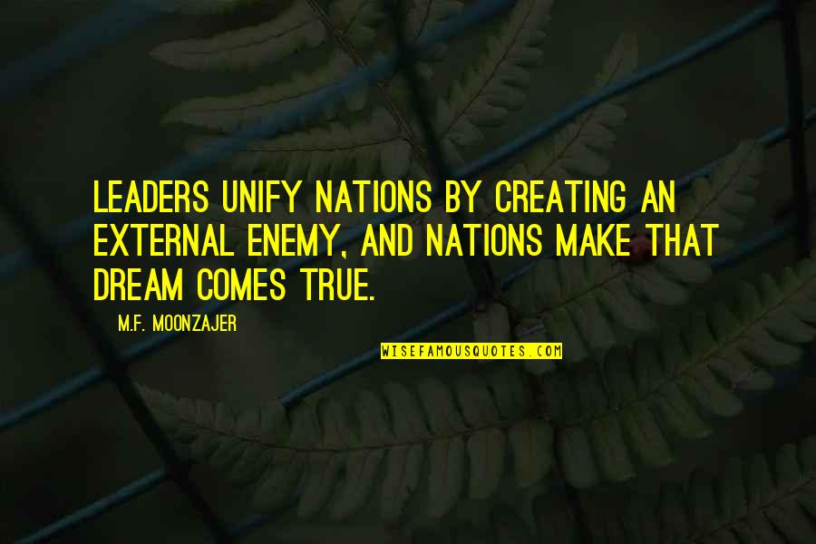 Hadet Embroidery Quotes By M.F. Moonzajer: Leaders unify nations by creating an external enemy,