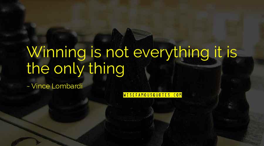 Hadetudo Quotes By Vince Lombardi: Winning is not everything it is the only