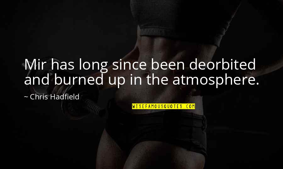 Hadfield Quotes By Chris Hadfield: Mir has long since been deorbited and burned Hadfield Quotes By Chris Hadfield: Mir has long since been deorbited and burned