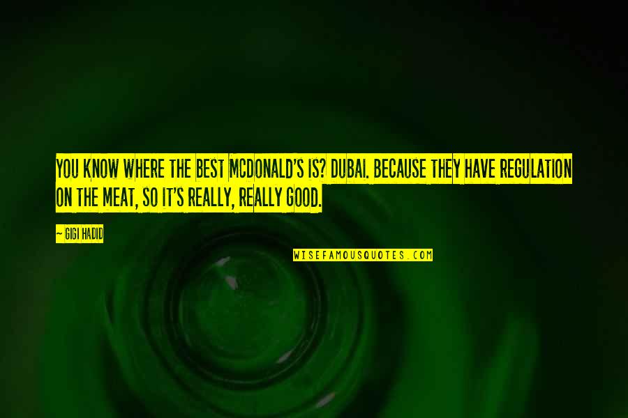 Hadid Quotes By Gigi Hadid: You know where the best McDonald's is? Dubai.