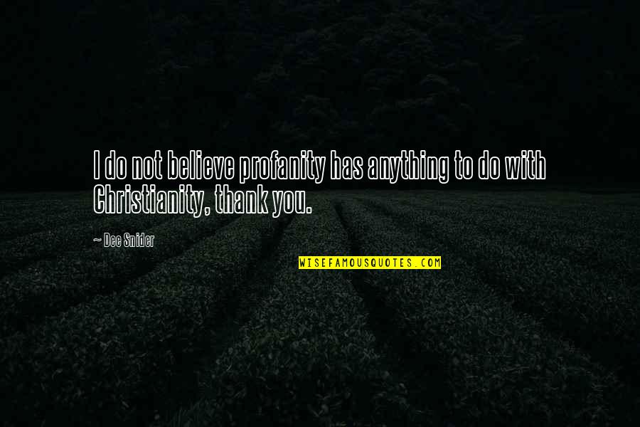 Hadidjadid Quotes By Dee Snider: I do not believe profanity has anything to