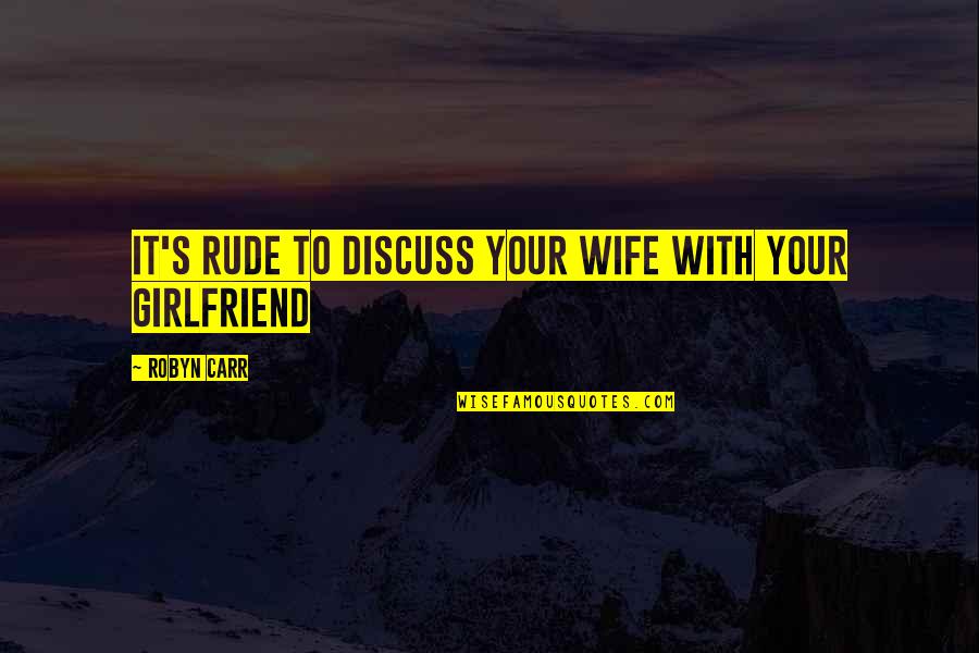 Hadidjadid Quotes By Robyn Carr: It's rude to discuss your wife with your Hadidjadid Quotes By Robyn Carr: It's rude to discuss your wife with your
