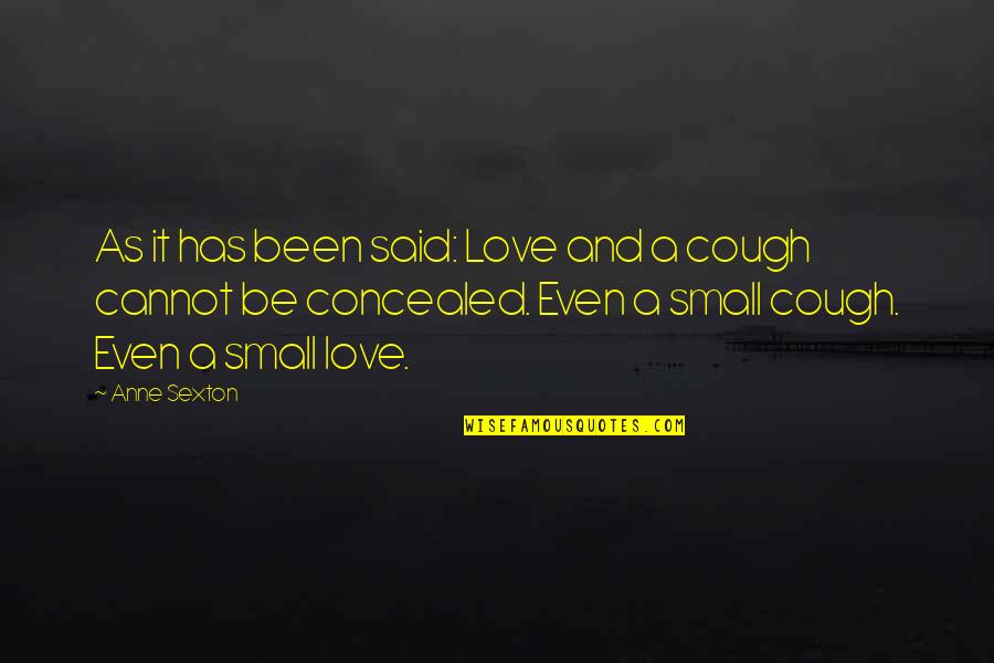 Hadidjah Quotes By Anne Sexton: As it has been said: Love and a
